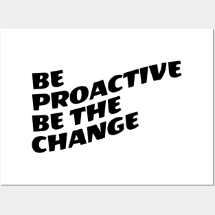 Be Proactive Be The Change Posters and Art